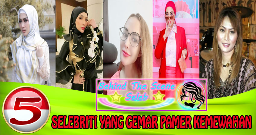 5 Selebriti Yang Gemar Pamer Kemewahan