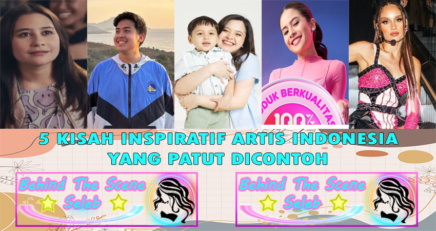5 Kisah Inspiratif Artis Indonesia Yang Patut Di Contoh