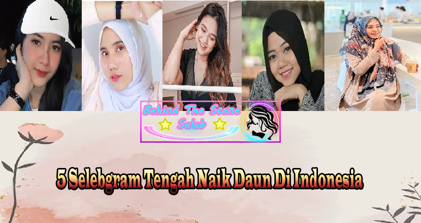 5 Selebgram Tengah Naik Daun Di Indonesia
