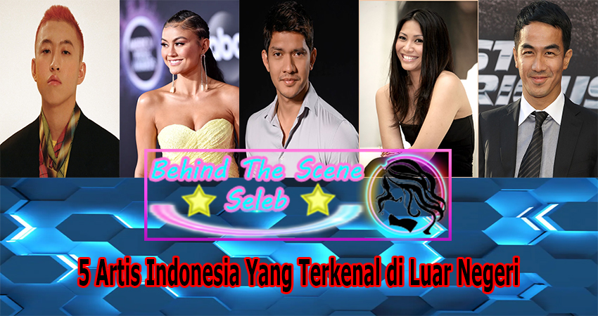 5 Artis Indonesia Yang Terkenal di Luar Negeri
