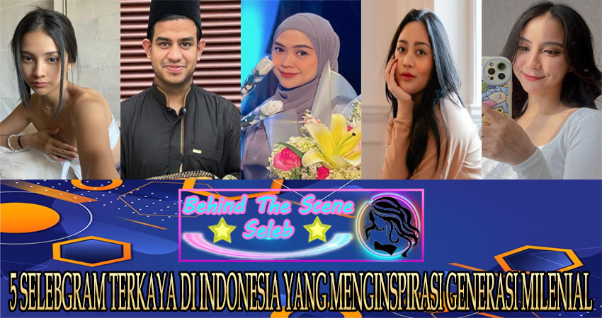 5 Selebgram Terkaya di Indonesia yang Menginspirasi Generasi Milenial