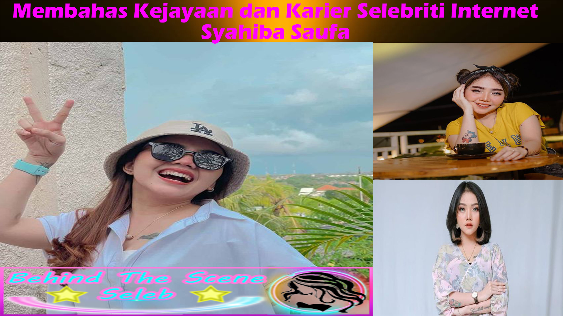 Membahas Kejayaan dan Karier Selebriti Internet Syahiba Saufa